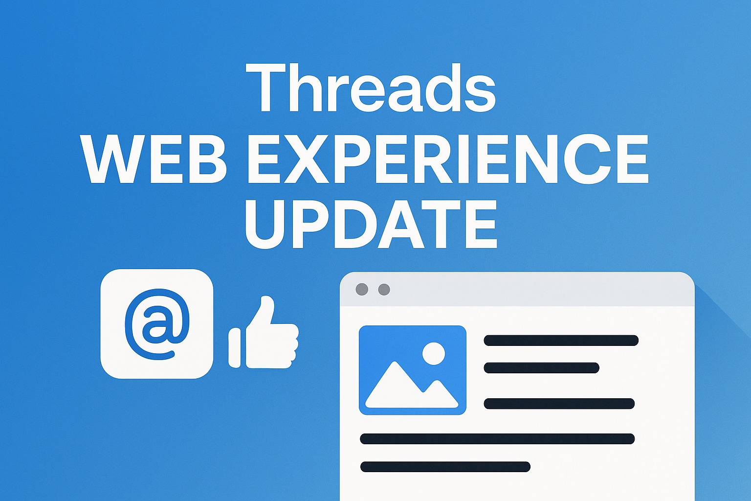 Threads Web Experience Update Improves Usability, Features, and Engagement Metrics