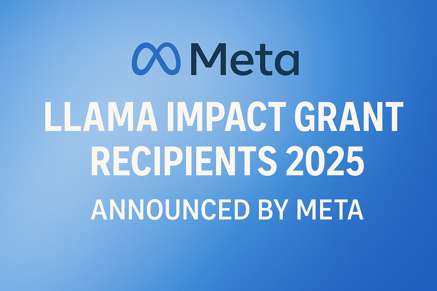 Llama Impact Grant Recipients 2025 Announced by Meta for Innovation