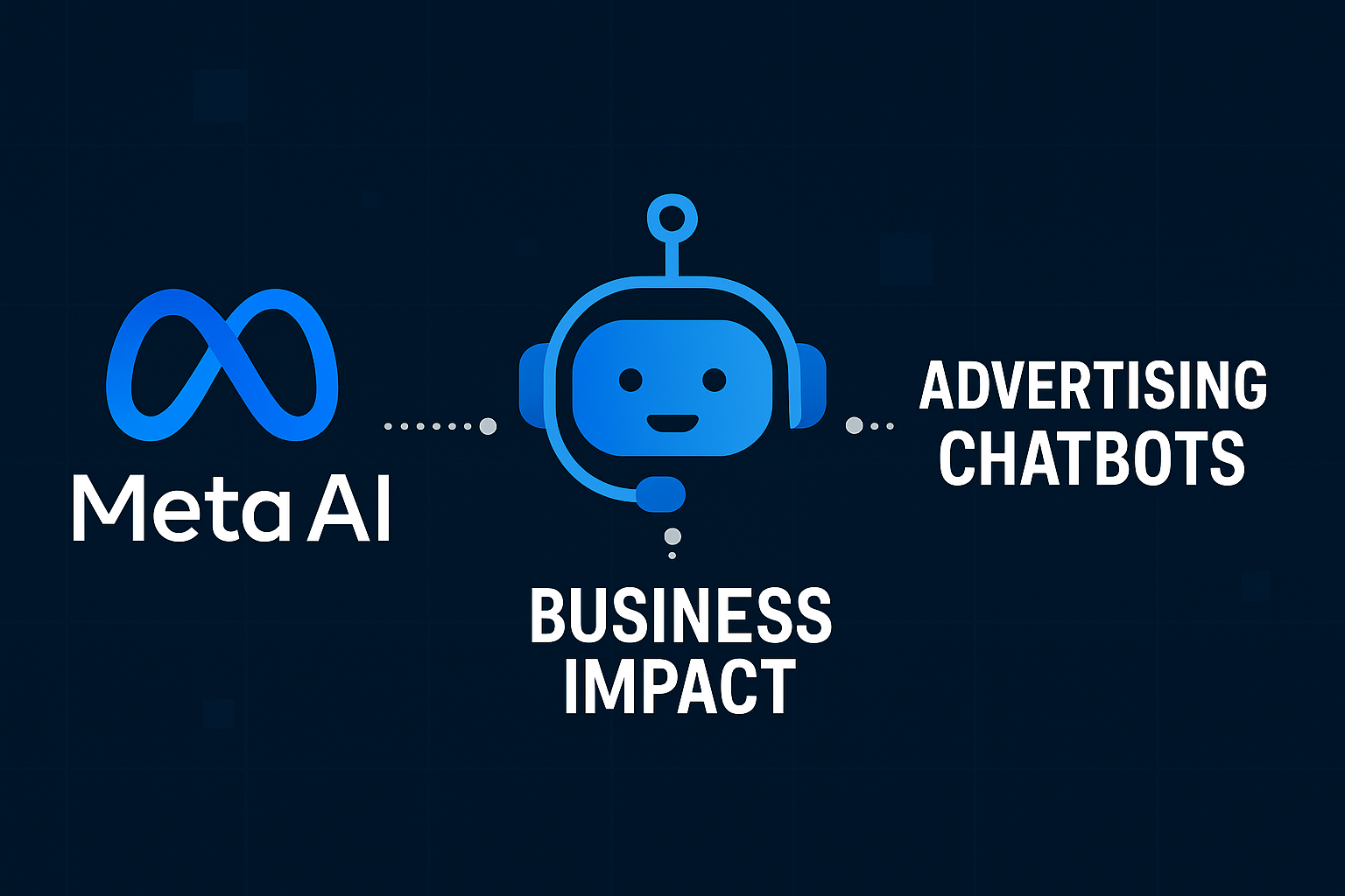 Meta AI Advertising Chatbots: How They Impact Business Communication
