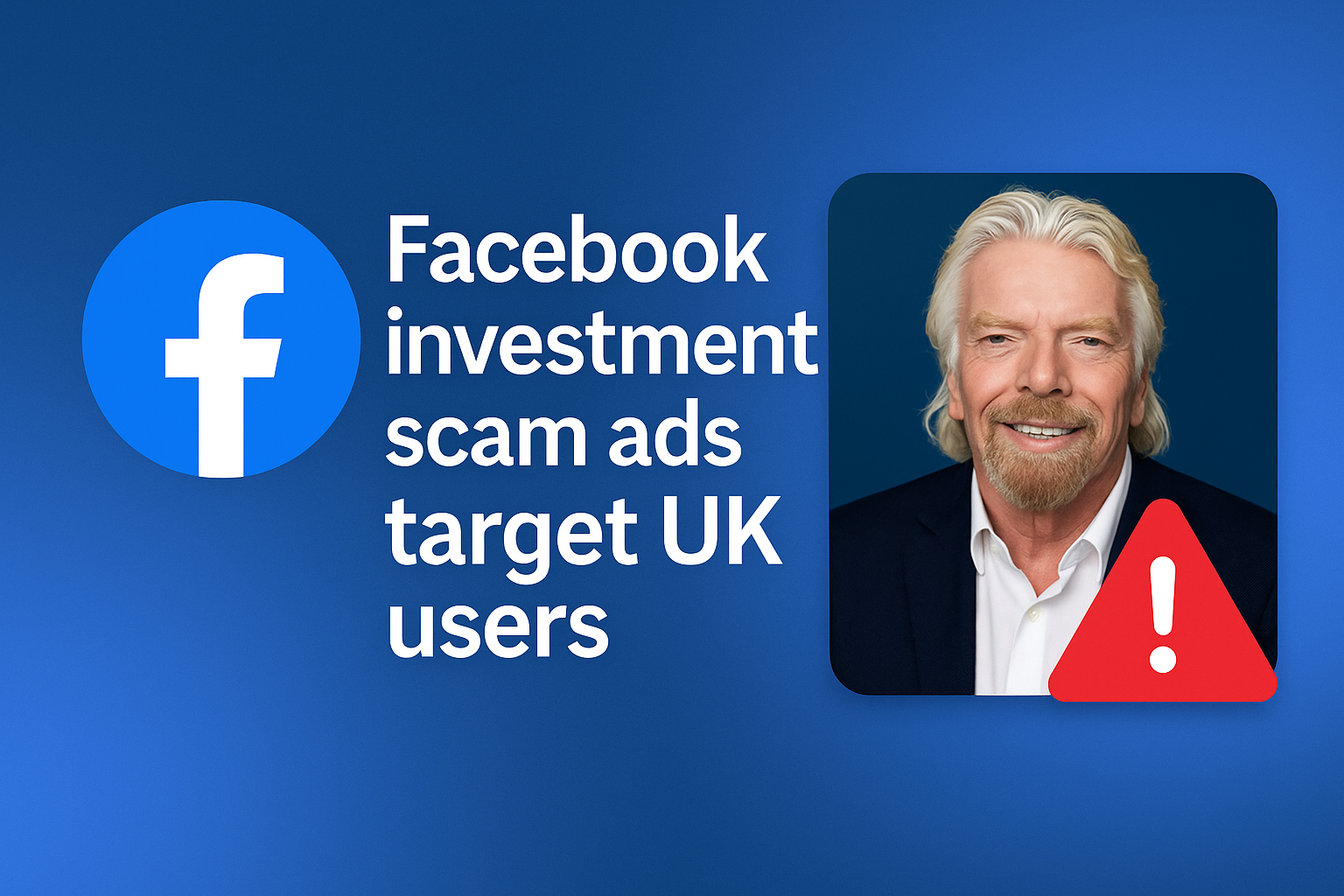 Facebook Investment Scam Ads Target UK Users through Fake Celebrity Endorsements
