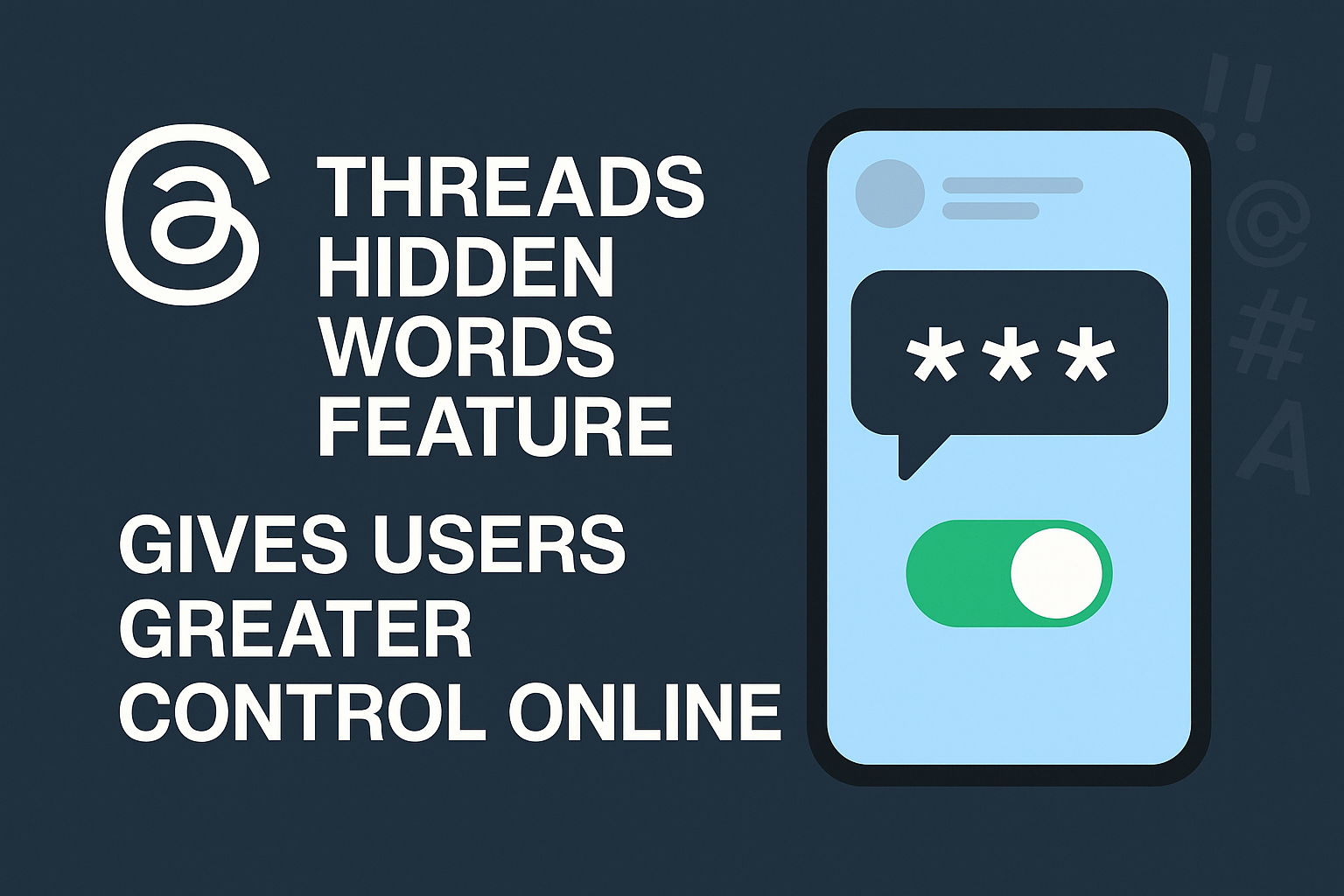Threads Hidden Words Feature Now Empowers User Content Control
