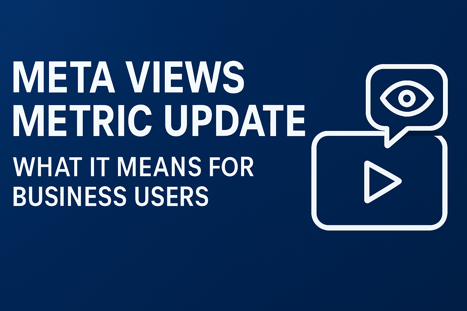 Understanding the Meta Views Metric Update: What Business Users Need to Know