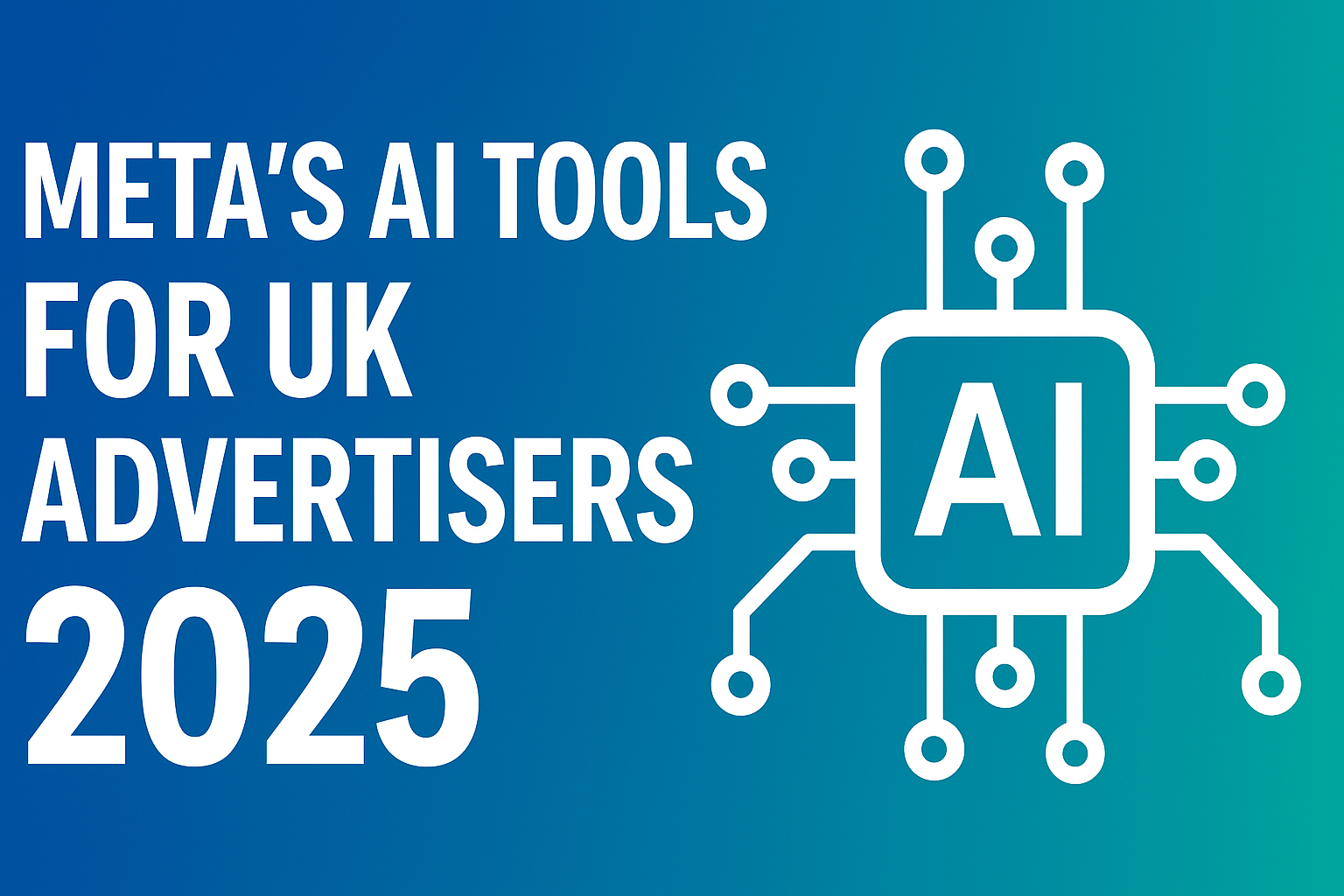 Meta’s AI Tools for UK Advertisers: Opportunity or Risk?
