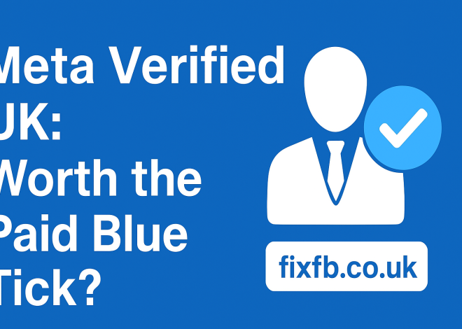 Meta Verified UK: Is the Paid Blue Tick Worth It for Businesses?