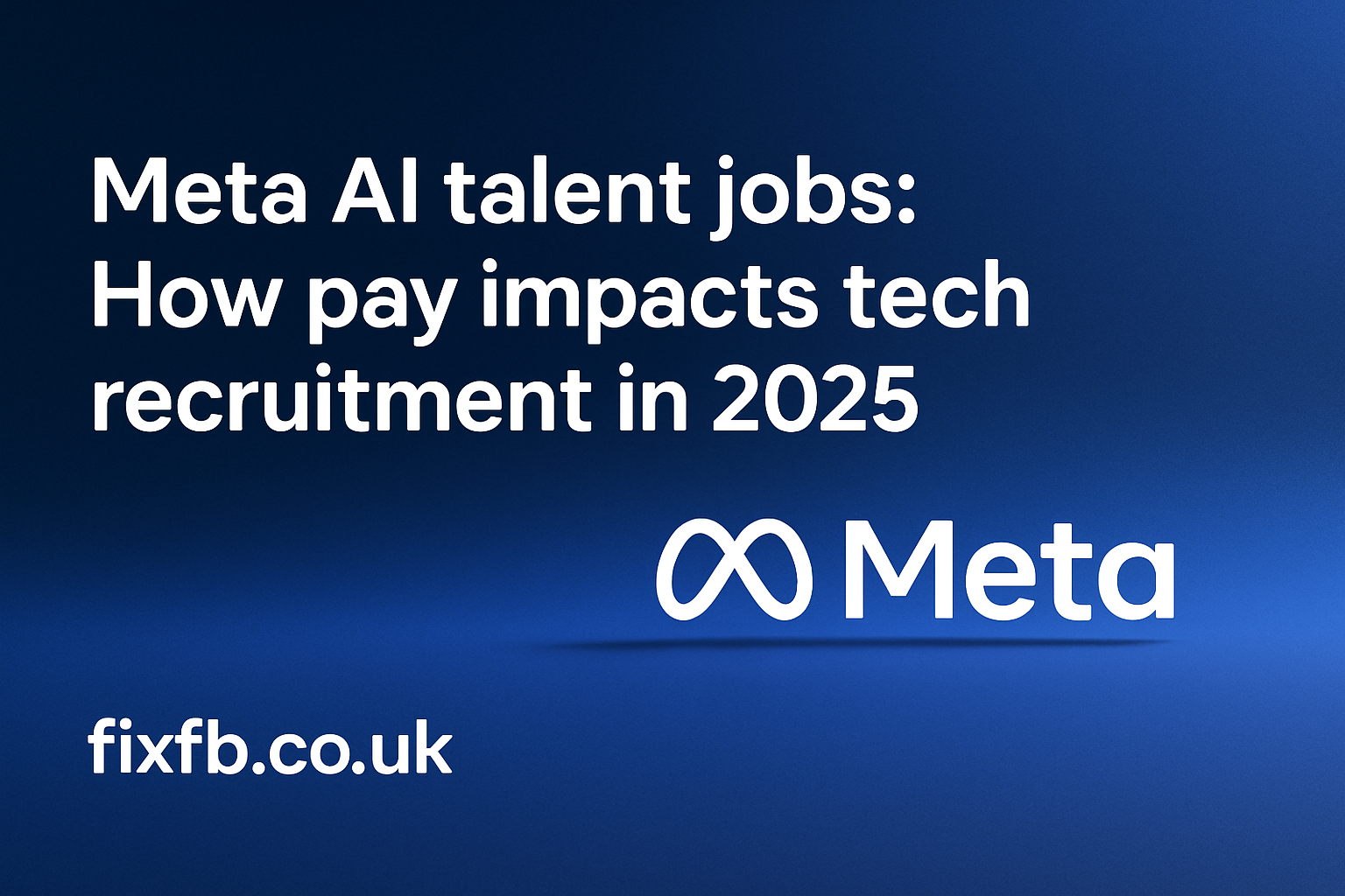 Meta AI Talent Jobs: How Pay Impacts Tech Recruitment In 2025