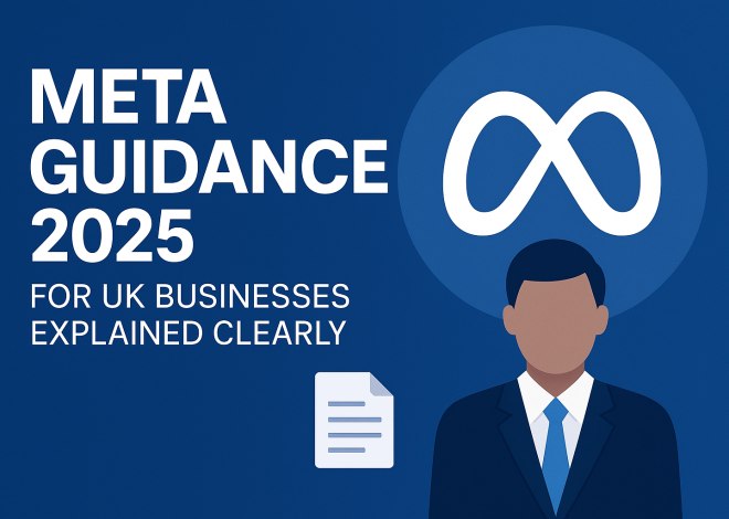 Meta Guidance 2025 for UK Businesses Explained Clearly