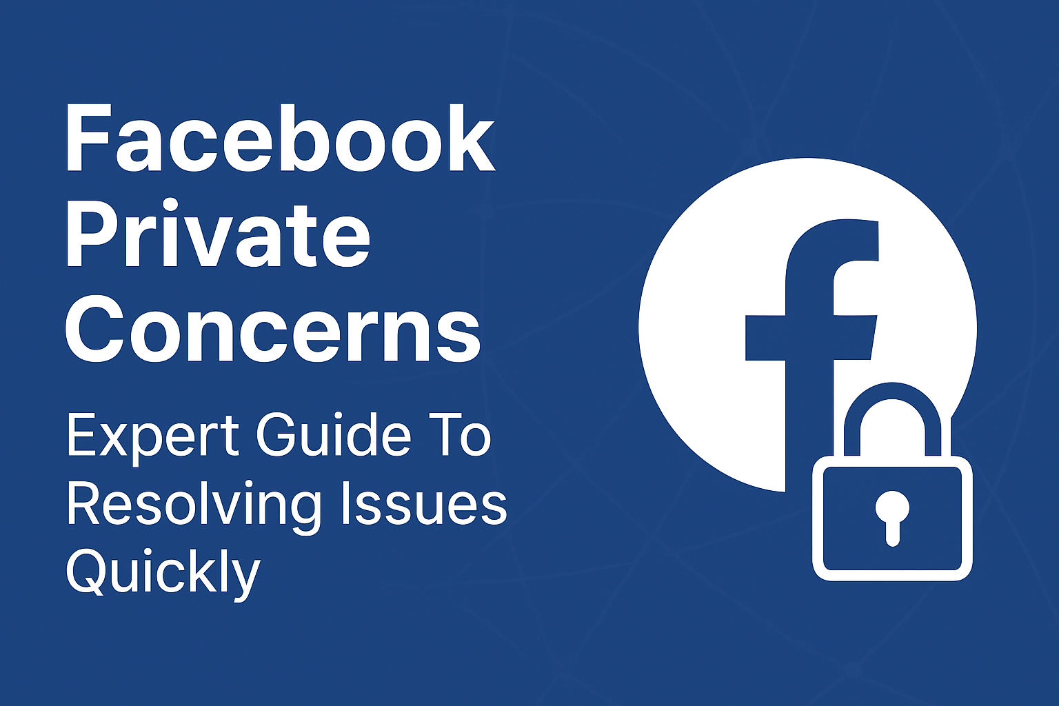 Facebook Private Concerns: Expert Guide To Resolving Issues Quickly