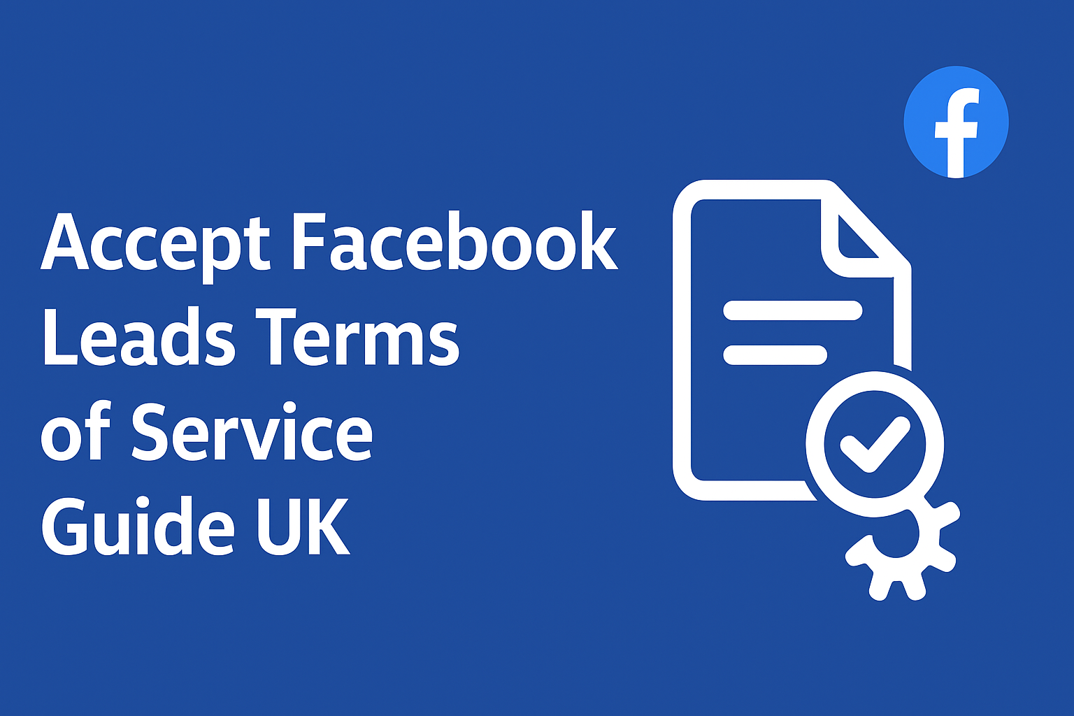 Accept Facebook Leads Terms of Service Guide UK