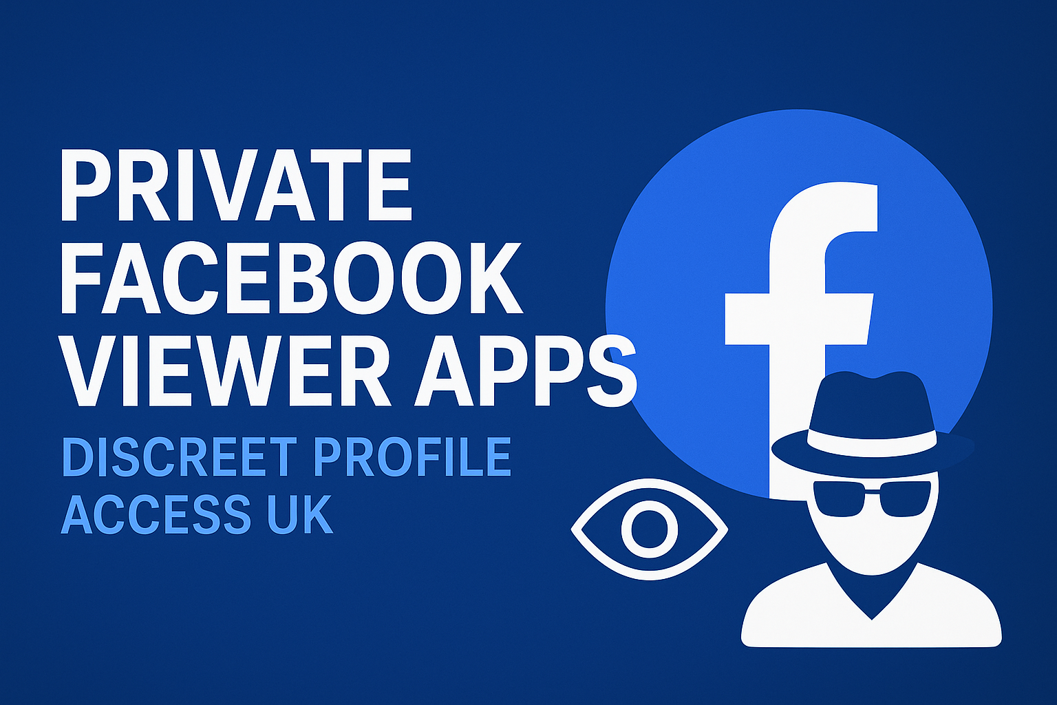 Private Facebook Viewer Apps: Discreet Profile Access and Monitoring Explained