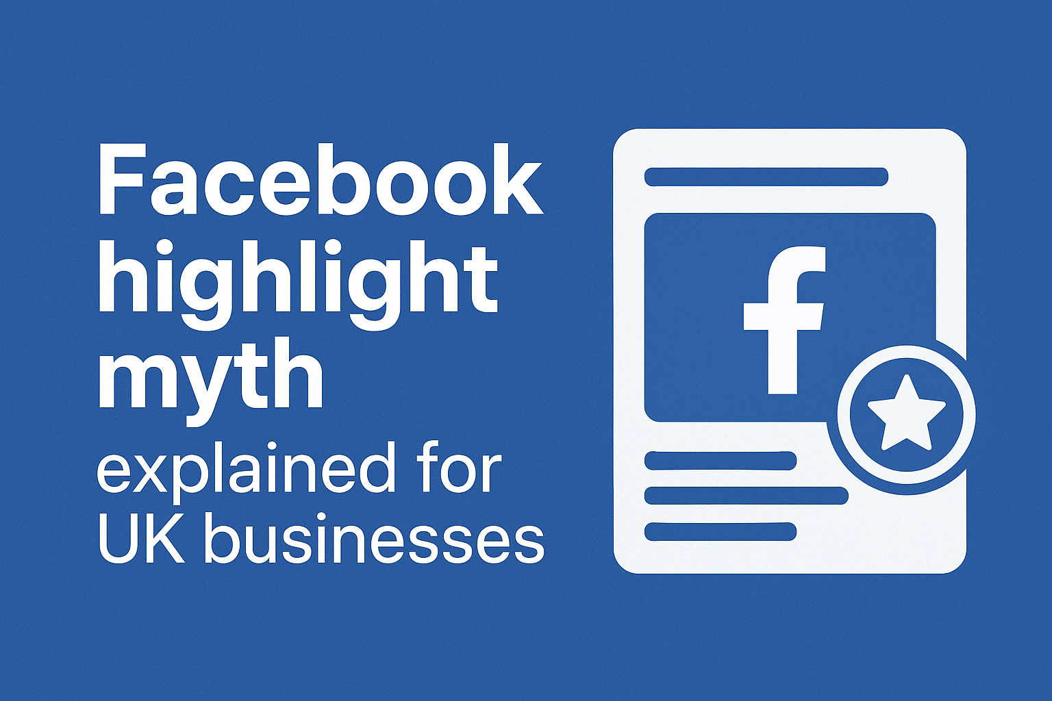 Facebook Highlight Myth Debunked for Business Users UK