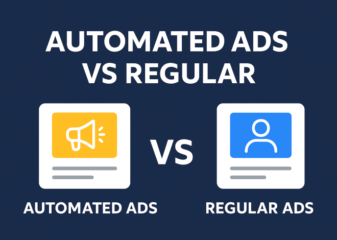 Automated Ads vs Regular: Key Differences Every UK Business Should Know
