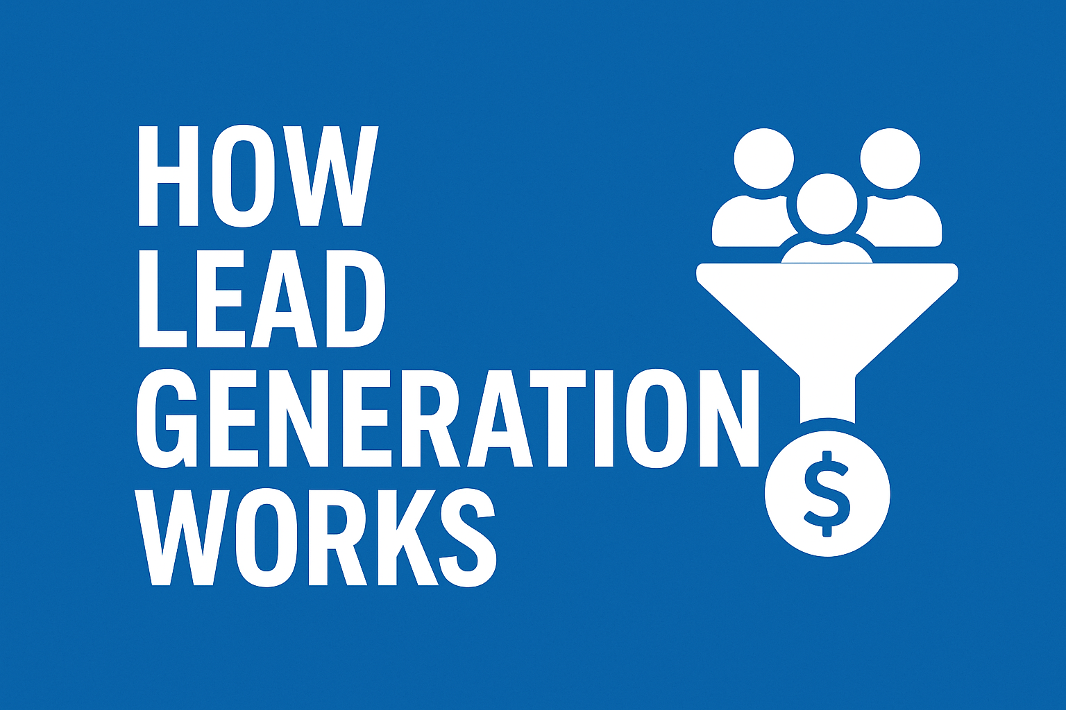 How Lead Generation Works: Proven Strategies for UK Businesses