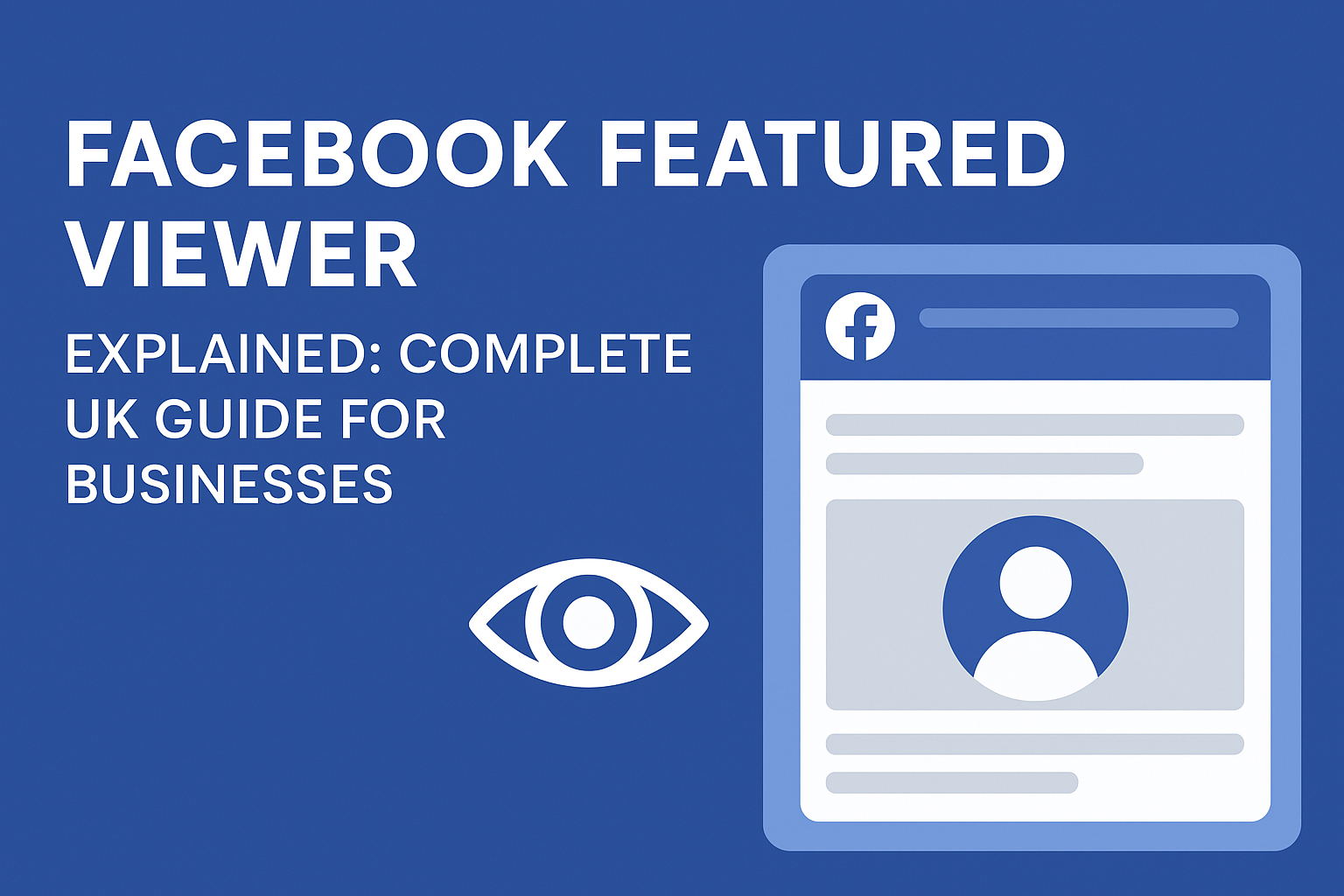Facebook Featured Viewer Explained: Complete UK Guide for Businesses