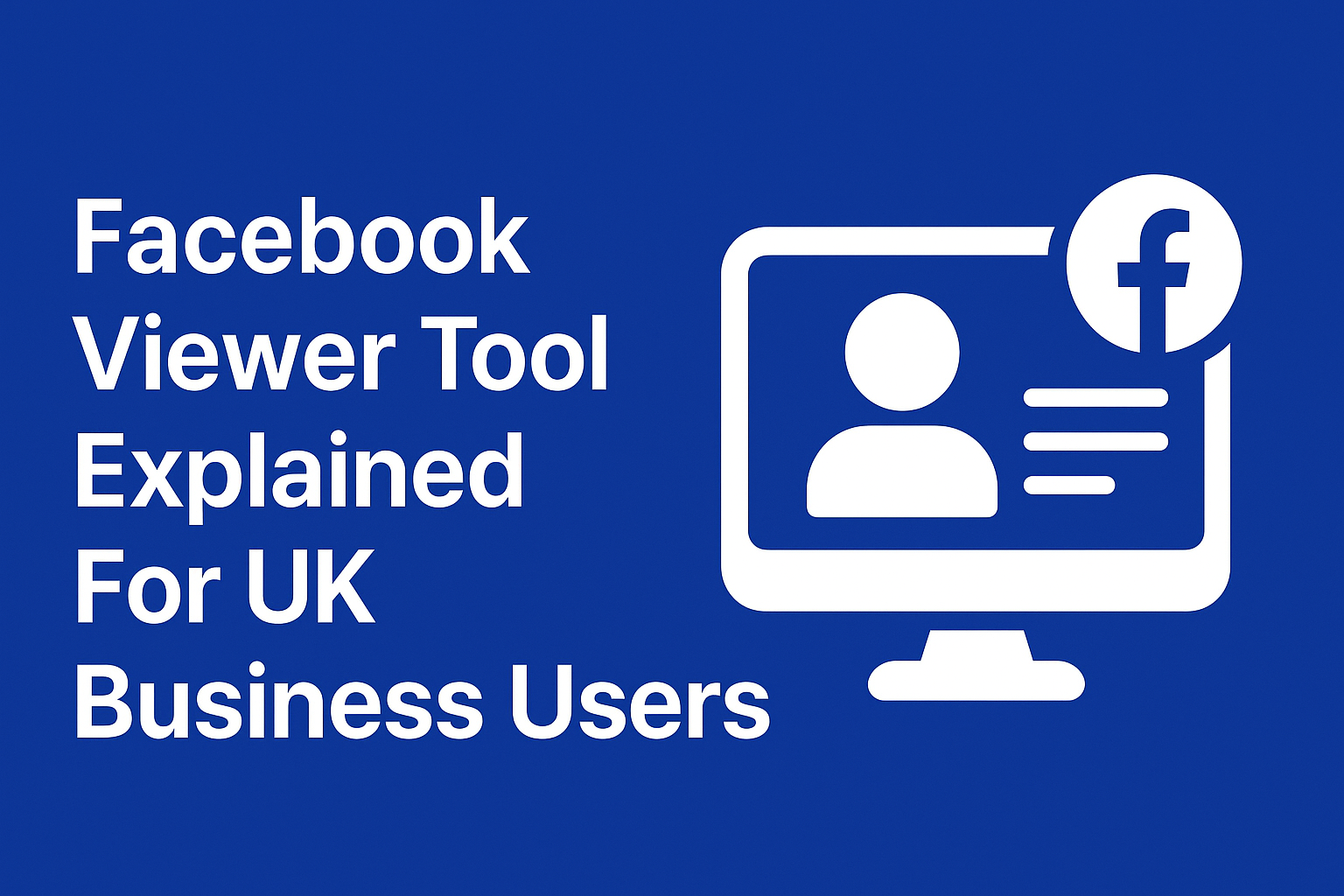Facebook Viewer Tool Explained For UK Business Users Guide