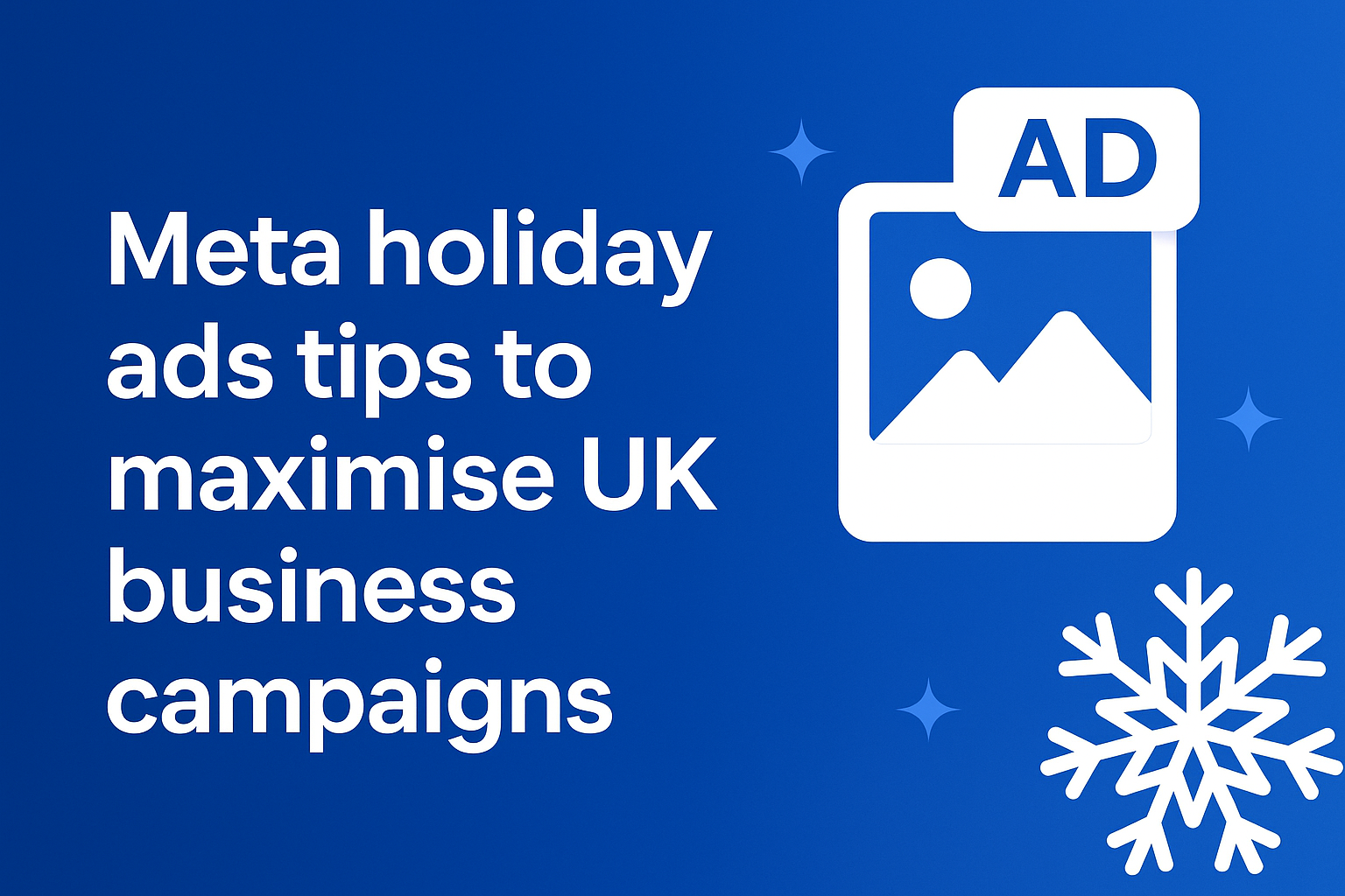 Meta Holiday Ads Tips to Maximise UK Business Campaigns