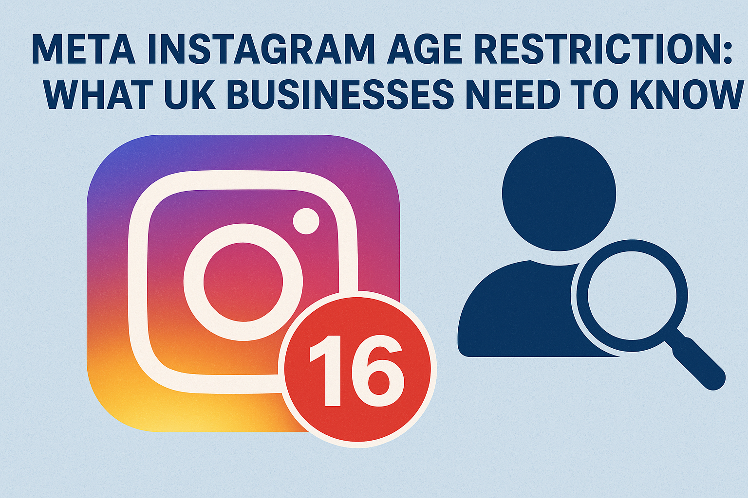 Meta Instagram Age Restriction: What UK Businesses Need to Know