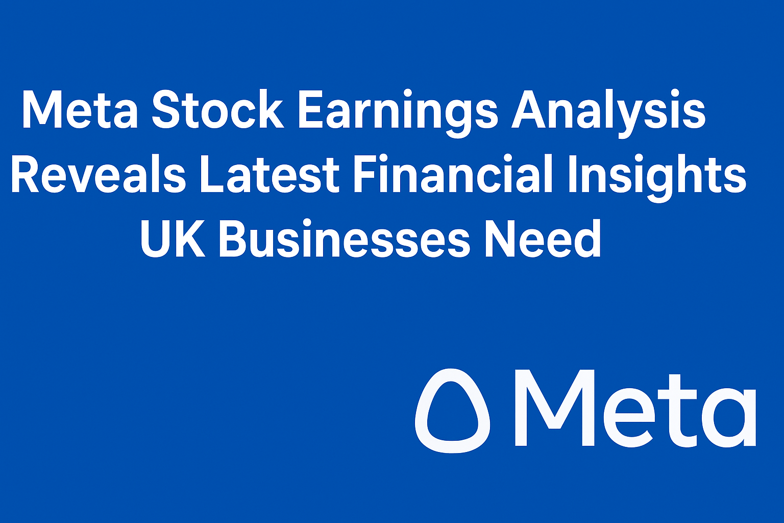 Meta Stock Earnings: Expert Analysis for UK Businesses