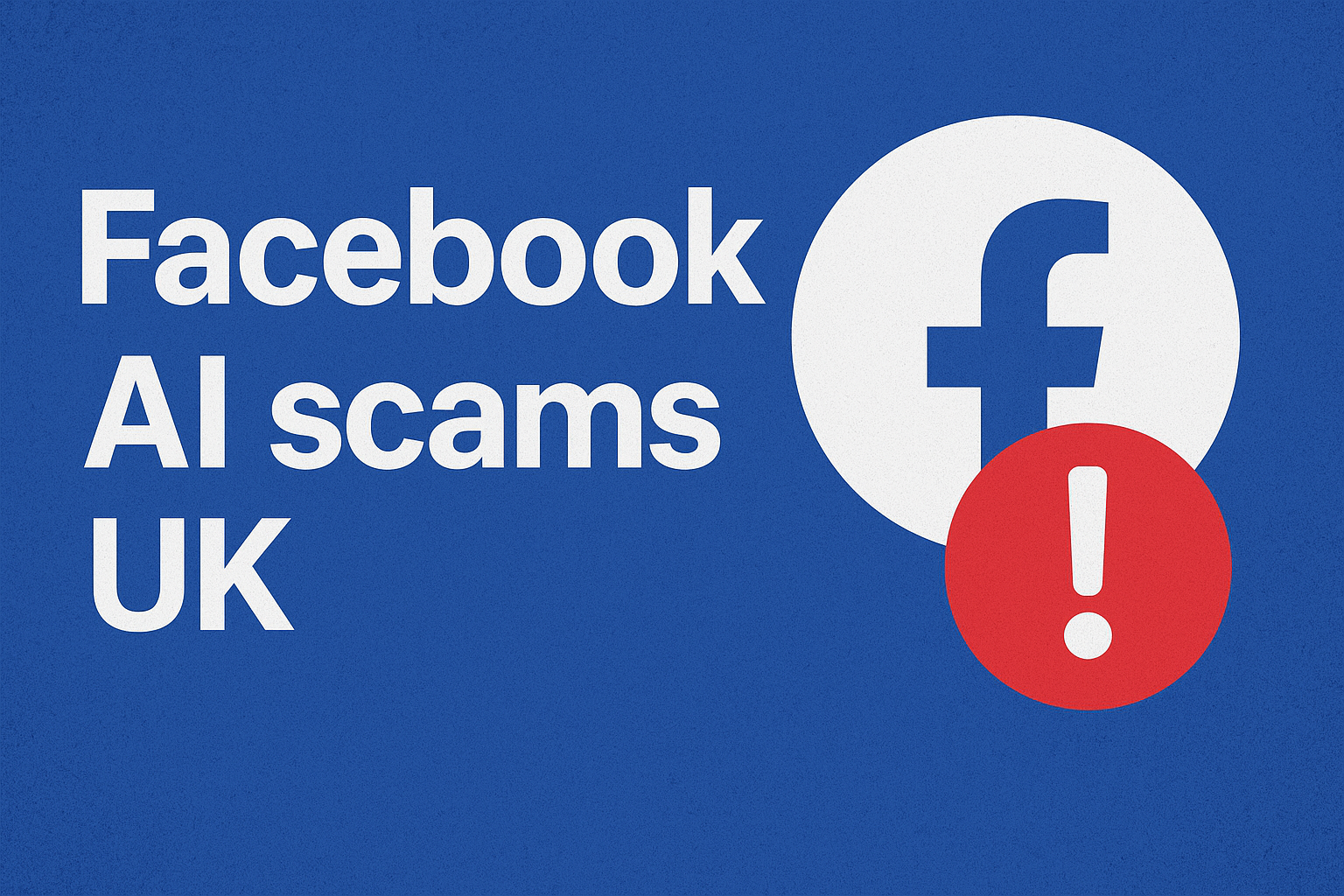 Facebook AI scams UK: How Meta Lets Fraudulent Ads Run Rampant