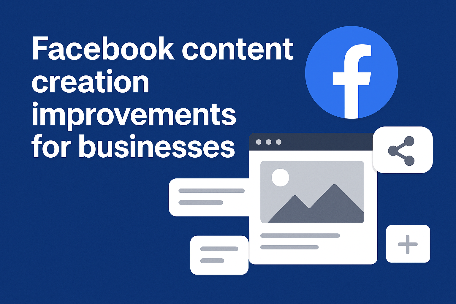 Facebook Content Creation Improvements Announced in Latest Update