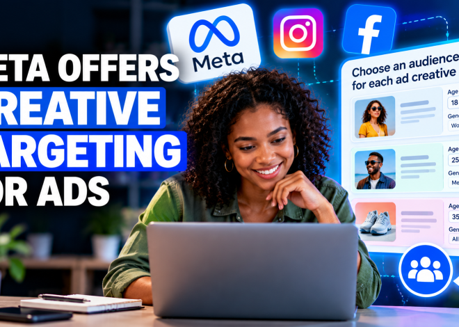 Meta Offers Creative Targeting for Ads: What UK Businesses Need to Know
